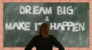 As long as you dream big, you can make anything happen.